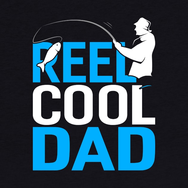 reel cool dad Funny Fishing Fisherman by Tee__Dot